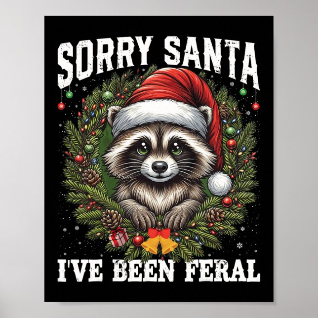 Förlåt att Santa jag har varit Feral jul Raccoon F Poster (Framsidan)