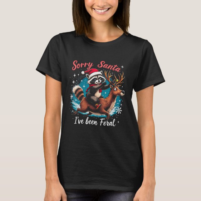 Förlåt att Santa jag har varit Feral Raccoon Funny T Shirt (Framsida)