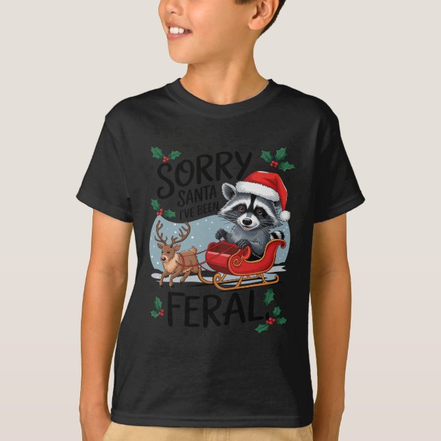Förlåt att Santa jag har varit Feral Raccoon Julaf T Shirt (Framsida)