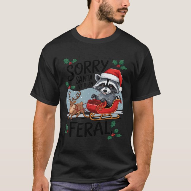 Förlåt att Santa jag har varit Feral Raccoon Julaf T Shirt (Framsida)
