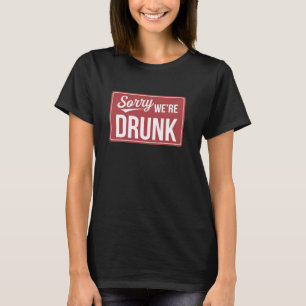 Förlåt att vi är Drunk Alcohol Beer Cocktails Hang T Shirt