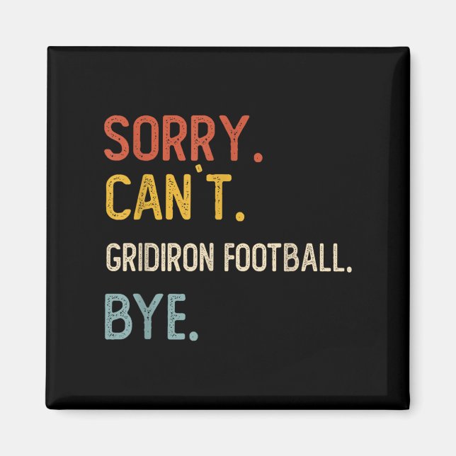 Förlåt Can't Gridiron Football Adjö Shirts Gri Magnet (Framsidan)