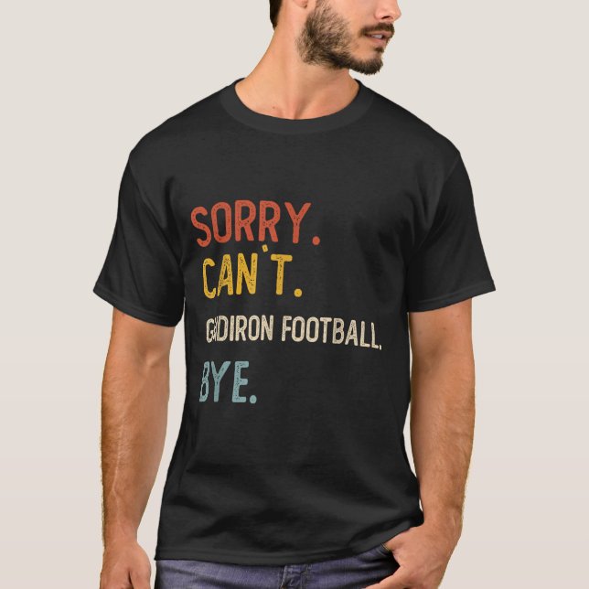 Förlåt Can't Gridiron Football Adjö Shirts Gri T Shirt (Framsida)