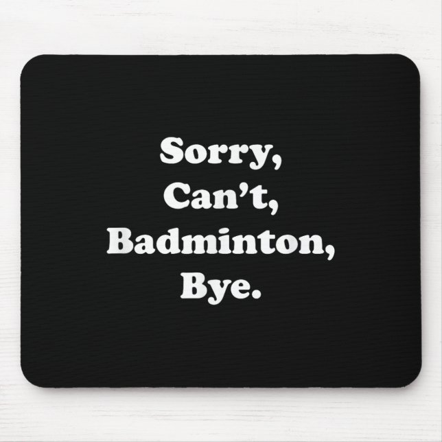 Förlåt Cant Badminton Adjö Funny Badminton Älskare Musmatta (Framsidan)