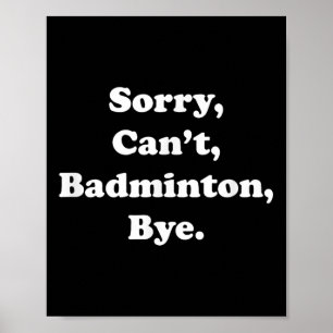 Förlåt Cant Badminton Adjö Funny Badminton Älskare Poster