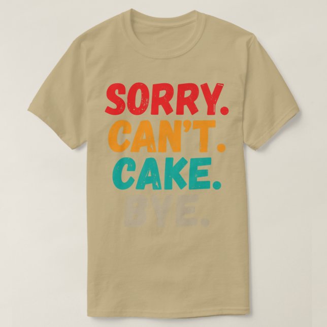 Förlåt Cant Cake Adjö, nosthackskaka T Shirt (Design framsida)