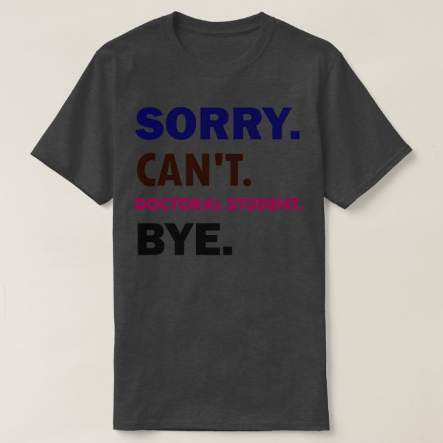 Förlåt Cant Doktor Student Adjö1 T Shirt (Design framsida)