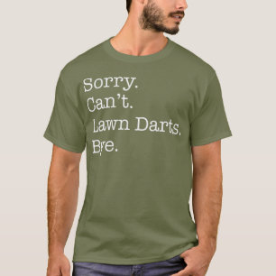 Förlåt Cant Gräsmatta Darts Adjö Funny Sarcastic T Shirt