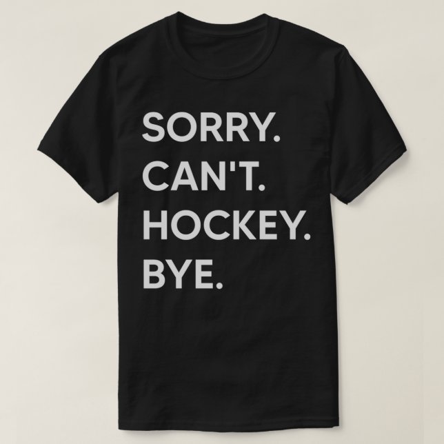 Förlåt Cant Hockey Adjö Shirt T Shirt (Design framsida)