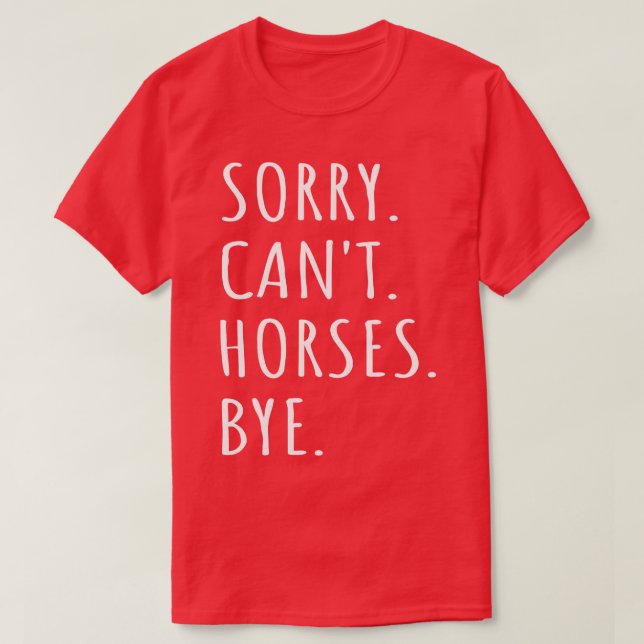 Förlåt Cant Horses Hej. T Shirt (Design framsida)