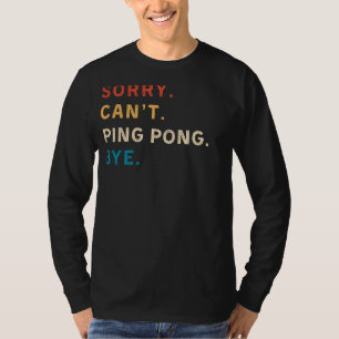 Förlåt Cant Ping Pong Adjö Funny Tee for Ping Po