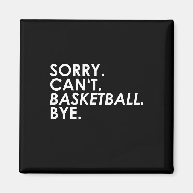 Förlåt. Det går inte. Basketboll. Hej då. Magnet (Framsidan)