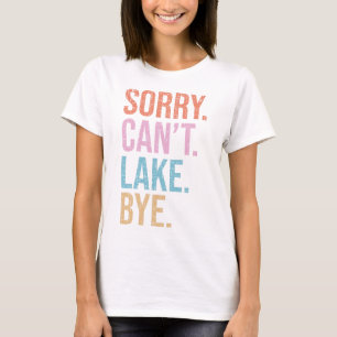 Förlåt. Det går inte. Sjö. Hej då. T Shirt