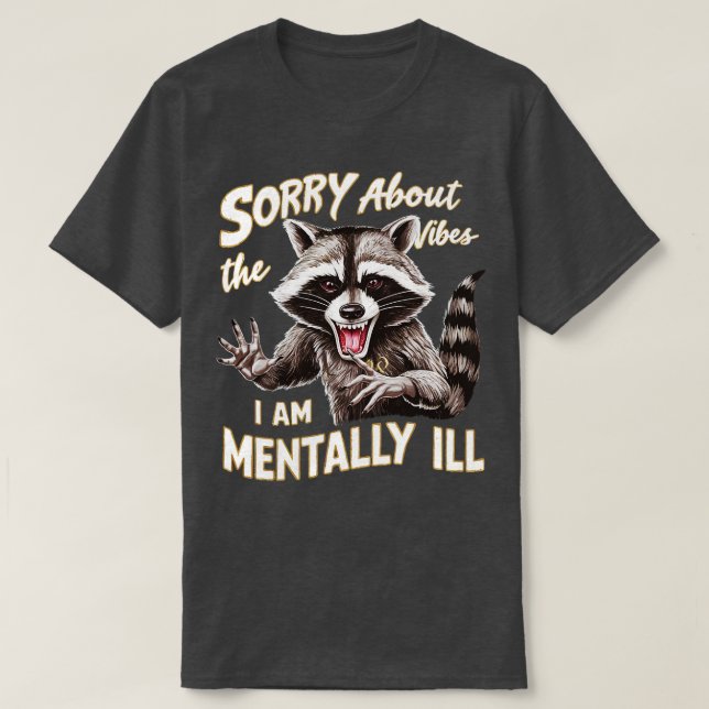 Förlåt för de viber jag är mentalt sjuk. t shirt (Design framsida)