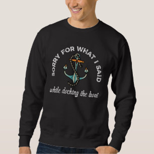 Förlåt för det jag sa, Lusnyj Boating Humor Anchor Lång Ärmad Tröja