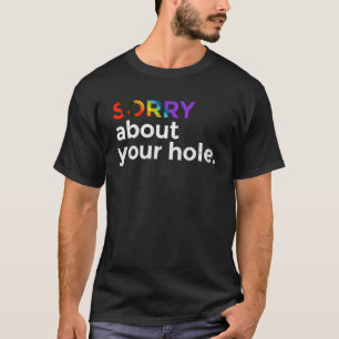 Förlåt för din Hål-funny HBT Gay pride Tee Hum