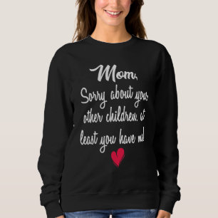 Förlåt för dina andra barn åtminstone du har t shirt