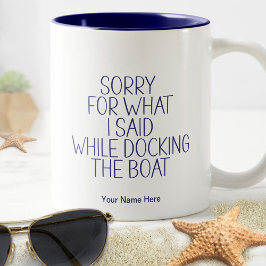 Förlåt för vad jag sa Docking Boat Funny Humor Två-Tonad Mugg