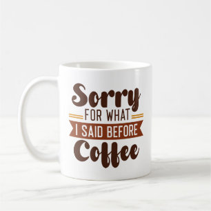Förlåt för vad jag sa före kaffe kaffemugg