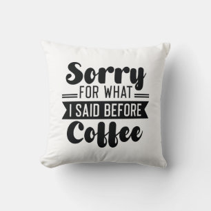 Förlåt för vad jag sa före kaffe kudde