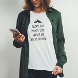 Förlåt för vad jag sa medan vi var roliga t shirt<br><div class="desc">Kärlek till hök? Ger det ut det bästa i dig? Om du svarade nej, så är det din skjorta. "Förlåt för det jag sa när vi var på vandring" är ett lustigt sätt att uttrycka att du vill att du ska vara på, men inte du. Det är en underbar gåva...</div>