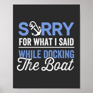 Förlåt för vad jag sa när jag dockade båten roligt poster