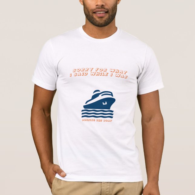 Förlåt för vad jag sa när jag dockade båten t shirt (Framsida)