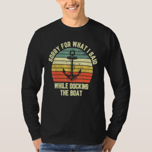 Förlåt för vad jag sa när jag låste båten t shirt