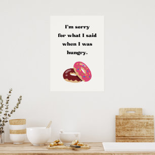 Förlåt för vad jag sa när jag var hungrig poster
