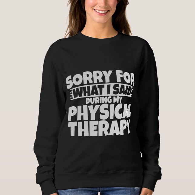 Förlåt för vad jag sa under min fysiska behandling t shirt (Framsida)
