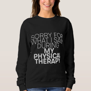 Förlåt för vad jag sa under min fysiska behandling t shirt