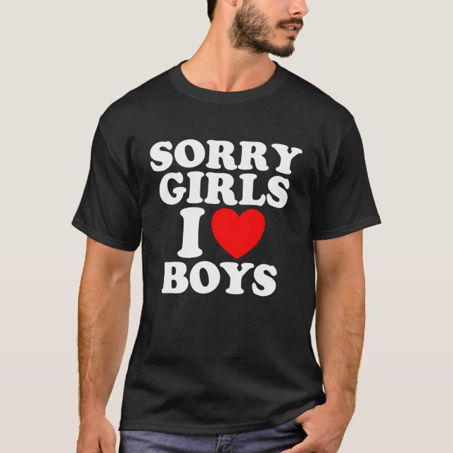 Förlåt Girls i kärlek Boys T Shirt (Framsida)