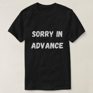 Förlåt i förskott t shirt