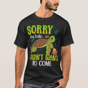 Förlåt-im-late-Turtle-T-shirt T Shirt
