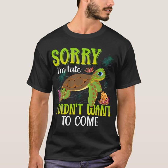 Förlåt-im-late-Turtle-T-shirt T Shirt (Framsida)