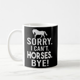 Förlåt - jag kan inte - Hästar... Hej då! Funny Sa Kaffemugg