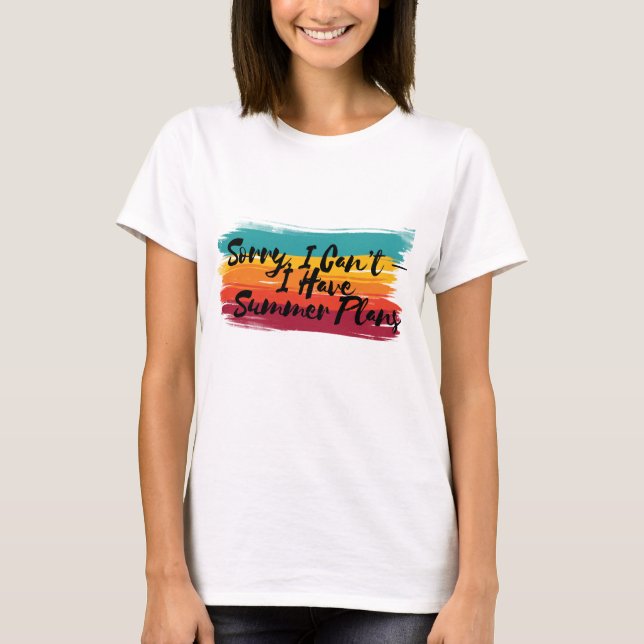 Förlåt, jag kan inte - jag har sommarplaner t shirt (Framsida)