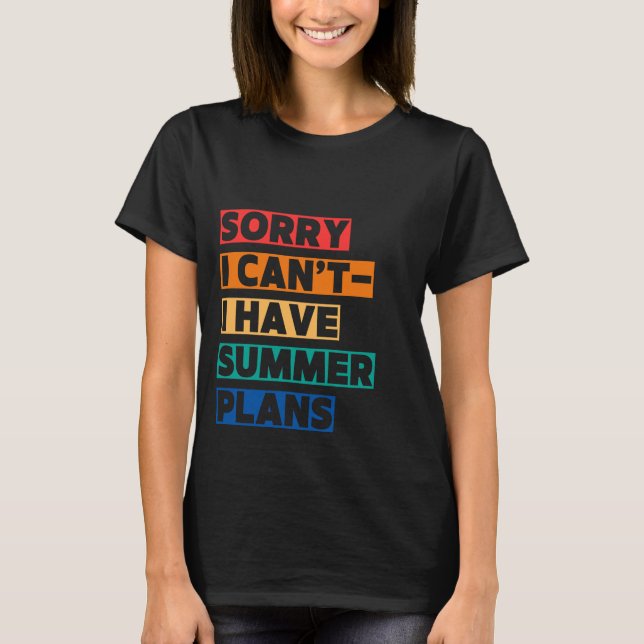 Förlåt, jag kan inte - jag har sommarplaner t shirt (Framsida)