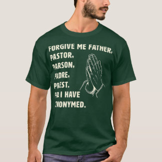 Förlåt mig, Far för jag har bett om ordet för T Shirt