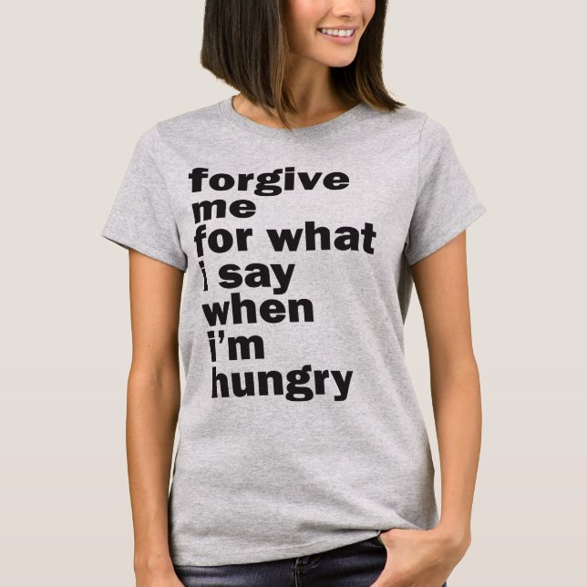 Förlåt mig, jag är hungrig t-shirt (Framsida)