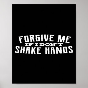 Förlåt mig om jag inte skakar hand poster