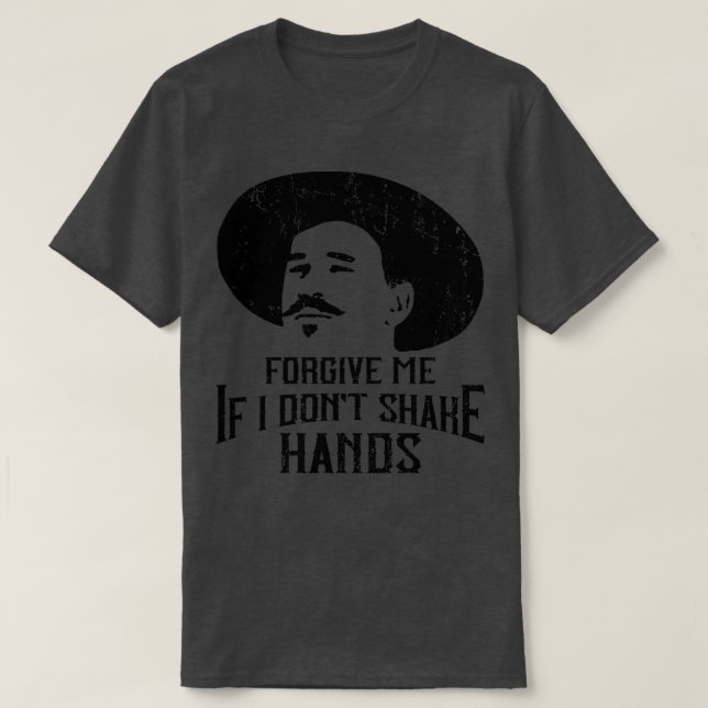 Förlåt mig om jag inte skakar Händer Doc Holliday T Shirt (Design framsida)
