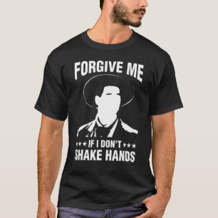 Förlåt mig om jag inte skakar Händer Social Distan T Shirt