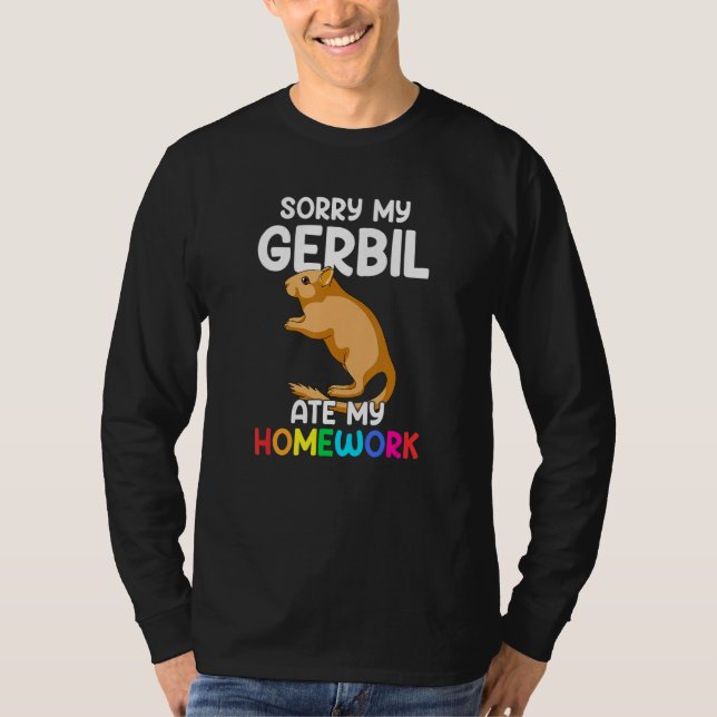 Förlåt min Gerbil.. -...min hemläxa... lustig Gerb T Shirt (Framsida)
