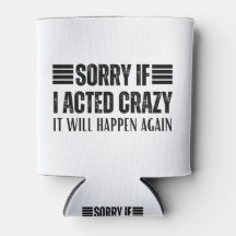 Förlåt om jag agerade galen, så kommer det att hän