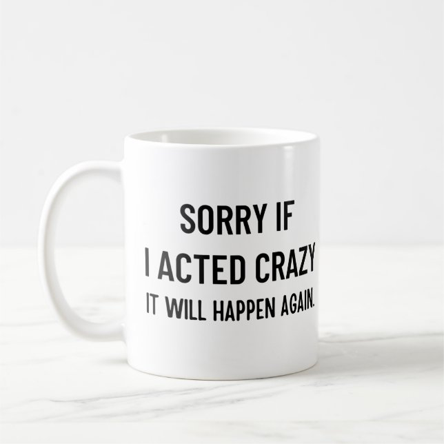 Förlåt om jag agerade galen, så kommer det att hän kaffemugg (Vänster)
