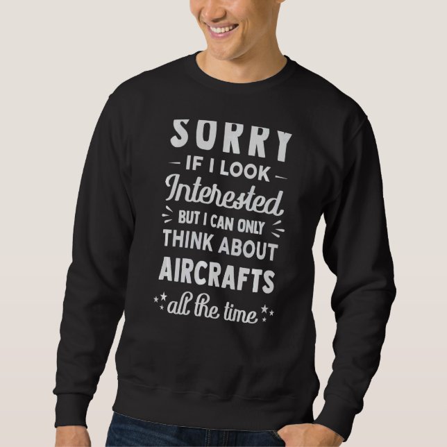 Förlåt om jag ser intresserad Tänka om flygplan Lång Ärmad Tröja (Framsida)