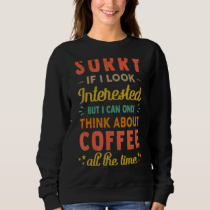 Förlåt om jag ser intresserad Tänka om kaffe 2 T Shirt