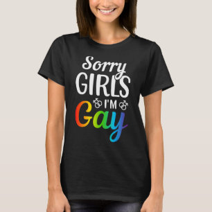 Förlåt tjejer jag är Gay T Shirt