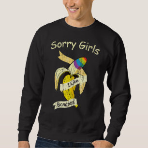 Förlåt tjejer jag gillar Bananas Gay pride Month L Lång Ärmad Tröja
